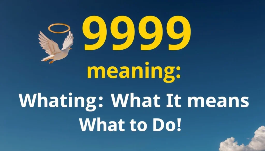 9999 angel number meaning — 9999 Angel Number Meaning: What It Means & What To Do