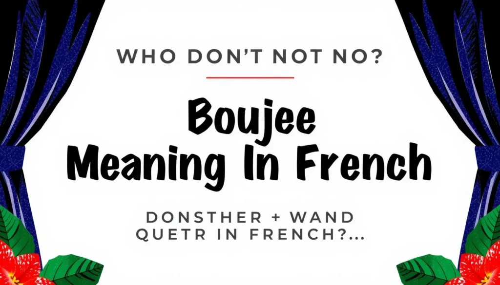 boujee meaning in french — Boujee Meaning In French: What Does Boujee Mean in French?…